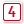 4